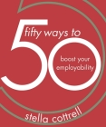 50 Ways to Boost Your Employability By Stella Cottrell Cover Image