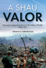 A Shau Valor: American Combat Operations in the Valley of Death, 1963-1971 By Thomas R. Yarborough Cover Image
