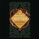 The United States of Cryptids: A Tour of American Myths and Monsters By J. W. Ocker, Mark Sanderlin (Read by) Cover Image
