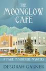 The Moonglow Cafe By Deborah Garner Cover Image