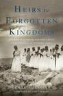 Heirs to Forgotten Kingdoms: Journeys Into the Disappearing Religions of the Middle East By Gerard Russell Cover Image