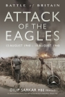 Attack of the Eagles: 13 August 1940 - 18 August 1940 (Battle of Britain) By Dilip Sarkar Cover Image