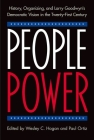 People Power: History, Organizing, and Larry Goodwyn's Democratic Vision in the Twenty-First Century By Wesley C. Hogan (Editor), Paul Ortiz (Editor) Cover Image