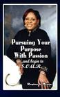 Pursuing Your Purpose With Passion Cover Image