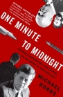 One Minute to Midnight: Kennedy, Khrushchev, and Castro on the Brink of Nuclear War By Michael Dobbs Cover Image