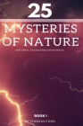25 mysteries of nature and other unexplained phenomena (Our Planet #1) Cover Image