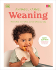 Weaning: What to Feed, When to Feed, and How to Feed Your Baby By Annabel Karmel Cover Image