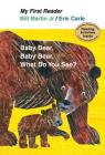 Baby Bear, Baby Bear, What Do You See? (My First Reader) By Bill Martin, Jr., Eric Carle (Illustrator) Cover Image