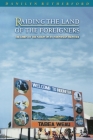 Raiding the Land of the Foreigners: The Limits of the Nation on an Indonesian Frontier By Danilyn Rutherford Cover Image