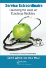 Service Extraordinaire: Unlocking the Value of Concierge Medicine By David Winter Cover Image