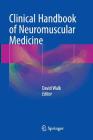 Clinical Handbook of Neuromuscular Medicine By David Walk (Editor) Cover Image