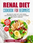 Renal Diet Cookbook for Beginners: 300 Healthy and Tasty Low Sodium, Low Potassium Recipes, to Be Full of Energy By Laura Calimeris Cover Image