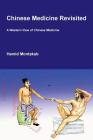 Chinese Medicine Revisited: A Western View of Chinese Medicine By Hamid D. Montakab Cover Image