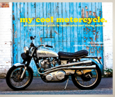 My Cool Motorcycle: An Inspirational Guide to Motorcycles and Biking Culture By Chris Haddon Cover Image