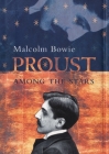 Proust Among the Stars By Malcolm Bowie Cover Image