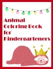 Animal Coloring Book for Kindergarteners: Funny, Beautiful and Stress Relieving Unique Design for Baby, kids learning By Harry Blackice Cover Image
