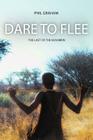Dare to Flee: The Last of the Bushmen By Phil Graham Cover Image
