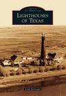 Lighthouses of Texas (Images of America (Arcadia Publishing)) By Steph McDougal Cover Image