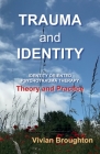 Trauma and Identity: Identity Oriented Psychotrauma Therapy: Theory and Practice Cover Image