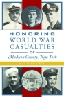 Honoring World War Casualties of Madison County, New York (Military) Cover Image