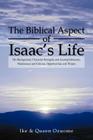 The Biblical Aspect of Isaac's Life: His Background, Character Strengths and Accomplishments, Weaknesses and Failures, Opportunities and Threats Cover Image