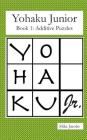 Yohaku Junior Book 1: Additive Puzzles By Mike Jacobs Cover Image