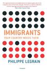 Immigrants: Your Country Needs Them By Philippe Legrain Cover Image