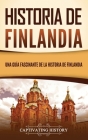 Historia de Finlandia: Una guía fascinante de la historia de Finlandia Cover Image