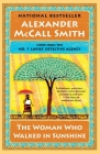 The Woman Who Walked in Sunshine: No. 1 Ladies' Detective Agency (16) (No. 1 Ladies' Detective Agency Series #16) By Alexander McCall Smith Cover Image