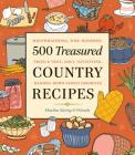 500 Treasured Country Recipes from Martha Storey and Friends: Mouthwatering, Time-Honored, Tried-And-True, Handed-Down, Soul-Satisfying Dishes Cover Image