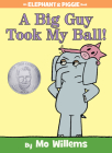 A Big Guy Took My Ball!-An Elephant and Piggie Book By Mo Willems Cover Image
