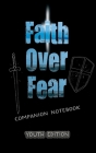 Faith Over Fear: Companion Notebook YOUTH edition By Kataleya Graceal Cover Image