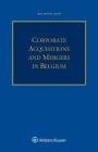 Corporate Acquisitions and Mergers in Belgium By Jean-Michel Detry Cover Image