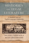 Histories of Legal Literature: A Hundred Years of English-Language Scholarship By Michael Widener, Ryan Greenwood Cover Image