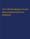 Top 100 US Retirement Plans - Single-Employer Pension Plans - Missouri: Employee Benefit Plans By Omar Hassan Cover Image