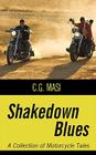 Shakedown Blues: A Collection of Motorcycle Tales By Masi C. G. Masi, C. G. Masi Cover Image