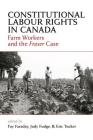 Constitutional Labour Rights in Canada: Farm Workers and the Fraser Case By Fay Faraday (Editor), Judy Fudge (Editor), Eric Tucker (Editor) Cover Image