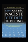 Dime Qué Día Naciste Y Te Diré Tu Destino: ¿qué misterios encierra nuestra fecha de nacimiento? By Elizabeth Fernández Cover Image