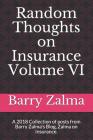 Random Thoughts on Insurance Volume VI: A 2018 Collection of Posts from Barry Zalma's Blog, Zalma on Insurance. Cover Image