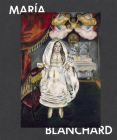 María Blanchard By Maria Blanchard (Artist), Ramón Gómez de la Serna (Text by (Art/Photo Books)), Federico García Lorca (Text by (Art/Photo Books)) Cover Image