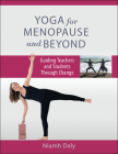 Yoga for Menopause and Beyond: Guiding Teachers and Students Through Change Cover Image