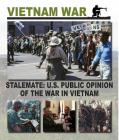Stalemate: U.S. Public Opinion of the War in Vietnam (Vietnam War #5) Cover Image