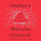 Outliers: The Story of Success By Malcolm Gladwell, Malcolm Gladwell (Read by) Cover Image