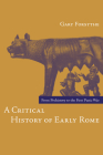 A Critical History of Early Rome: From Prehistory to the First Punic War By Gary Forsythe Cover Image