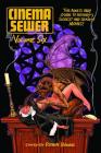 Cinema Sewer Volume 6: The Adults Only Guide to History's Sickest and Sexiest Movies! By Robin Bougie (Editor) Cover Image