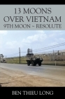 13 Moons over Vietnam: 9th Moon Resolute By Ben Thieu Long Cover Image