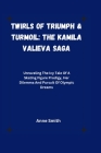 Twirls of Triumph & Turmoil: The Kamila Valieva Saga : Unraveling The Icy Tale Of A Skating Figure Prodigy, Her Dilemma And Pursuit Of Olympic Drea Cover Image