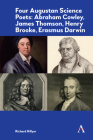 Four Augustan Science Poets: Abraham Cowley, James Thomson, Henry Brooke, Erasmus Darwin Cover Image