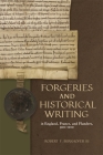 Forgeries and Historical Writing in England, France, and Flanders, 900-1200 Cover Image