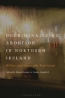 Decriminalizing Abortion in Northern Ireland: Allies and Abortion Provision By Fiona Bloomer (Editor), Emma Campbell (Editor) Cover Image